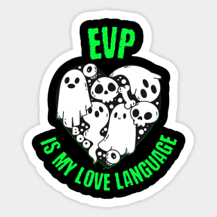 Ghost Hunting EVP is My Love Language Sticker